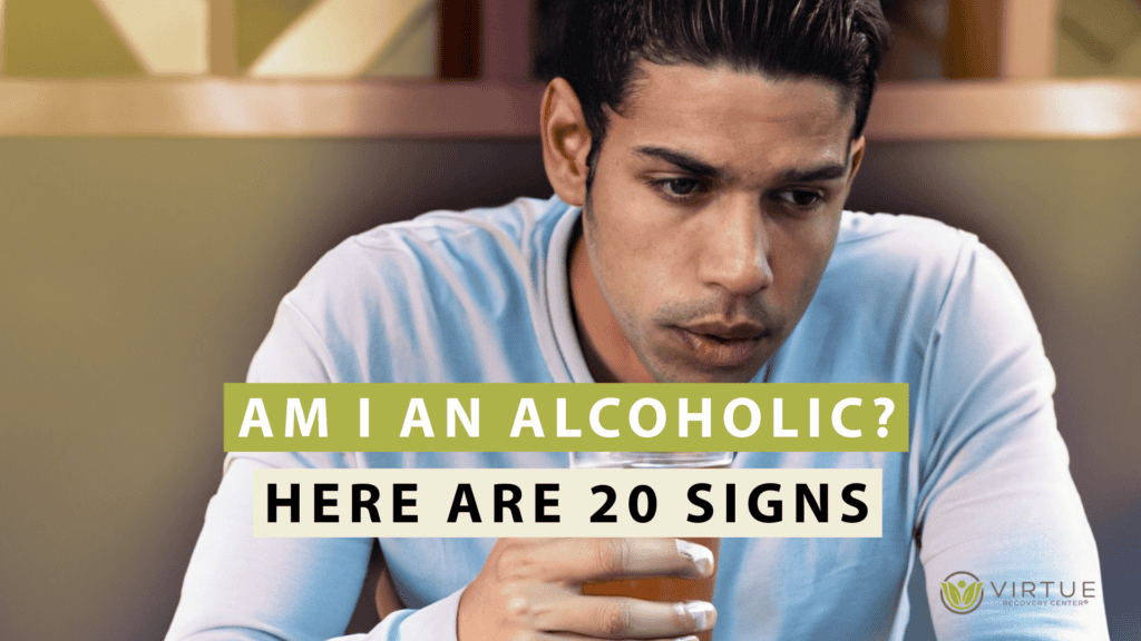 Am I an Alcoholic? Here Are 20 Signs | Virtue Recovery Center