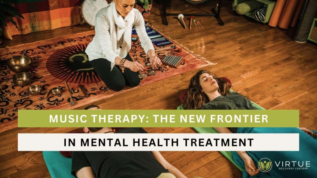Music Therapy The New Frontier in Mental Health Treatment