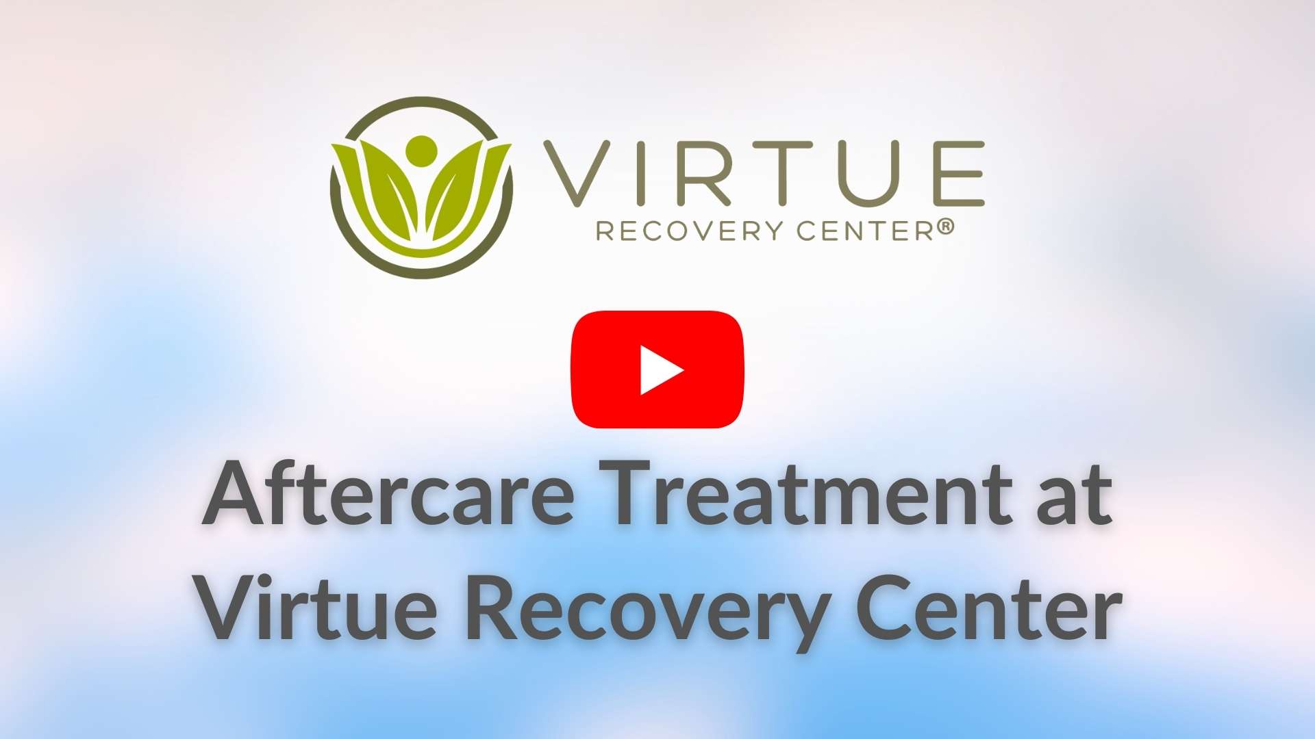   Virtue Recovery Center Aftercare Treatment Video Thumbnail