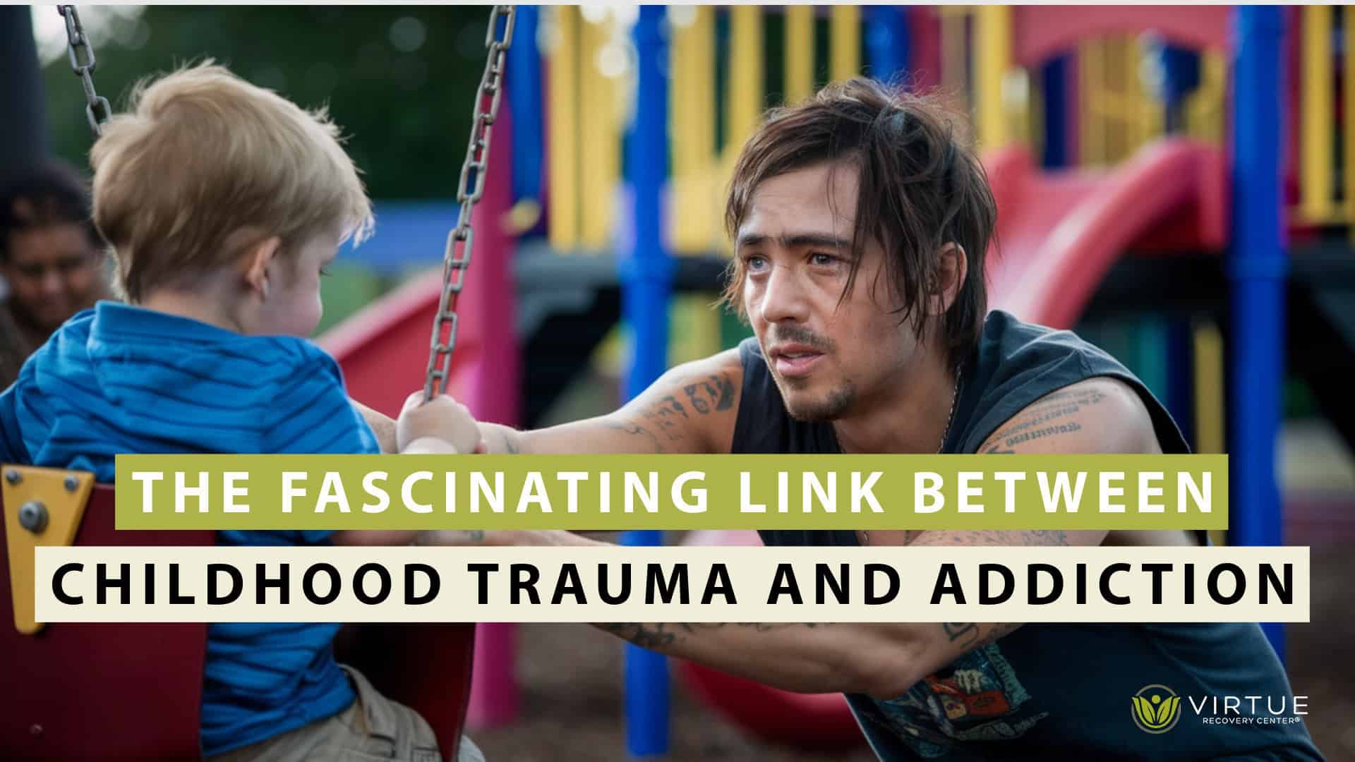 The Fascinating Link Between Childhood Trauma And Addiction - Virtue ...